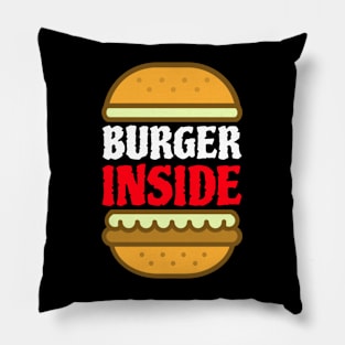 Burger Inside - Funny Burger Slogan Pillow