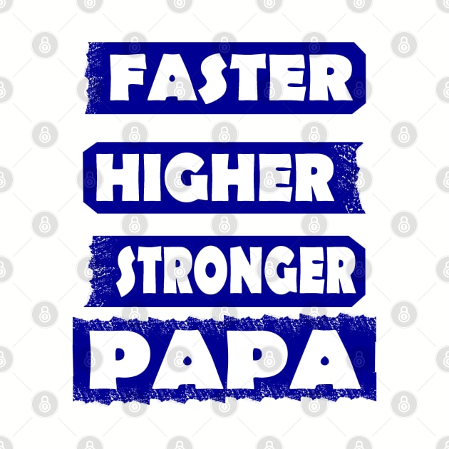 Papa Vatertag Schneller Höher Stärker Motto by FindYourFavouriteDesign