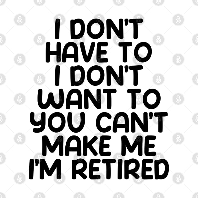 I don’t have to, I don’t want to, you can’t make me. I’m retired. by Puff Sumo