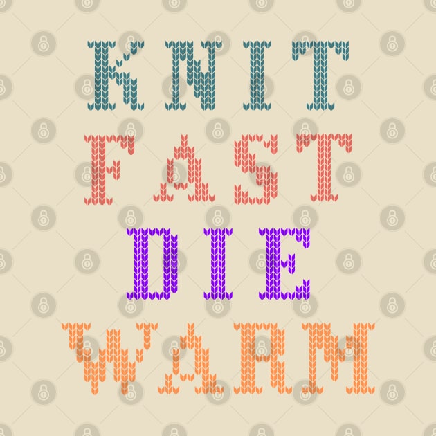 Knit Fast Die Warm Funny Saying by GrooveGeekPrints