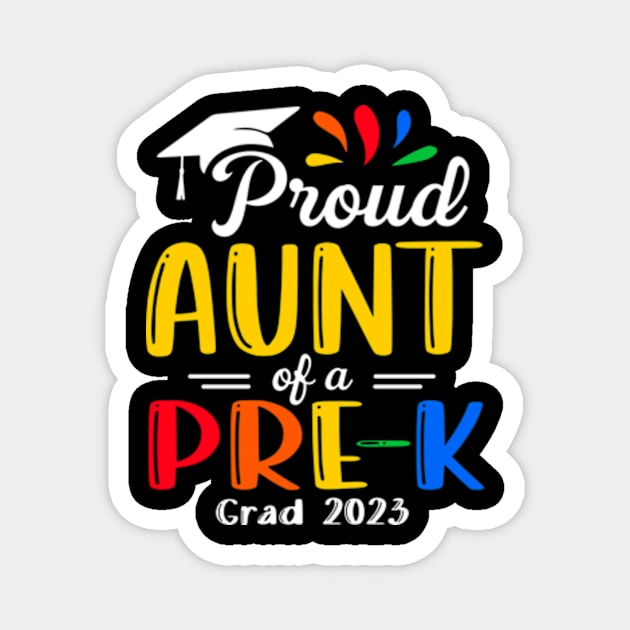 Pre-K Graduation aunt Last Day of School Proud Family of a 2023 Graduate Magnet by Kreigcv Kunwx