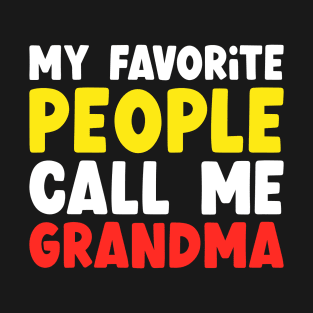 My Favorite People Call Me Grandma T-Shirt