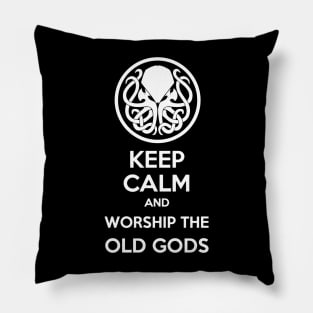 Keep Calm And Worship The Old Gods Pillow