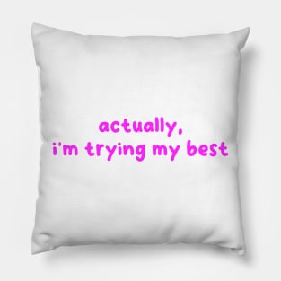 actually, i'm trying my best (now in pink!) Pillow