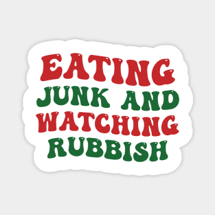 Eating junk and watching rubbish Magnet