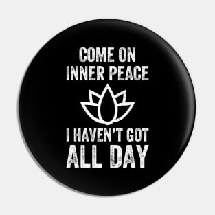 Come on inner peace Pin