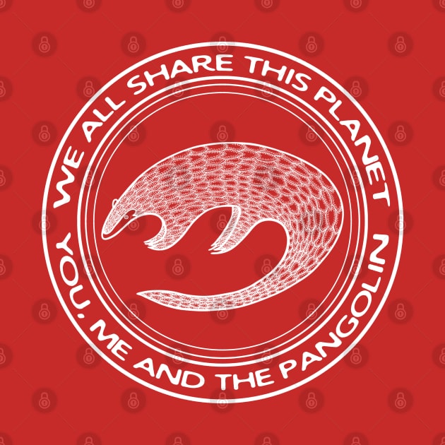 Pangolin - We All Share This Planet - endangered species animal design by Green Paladin