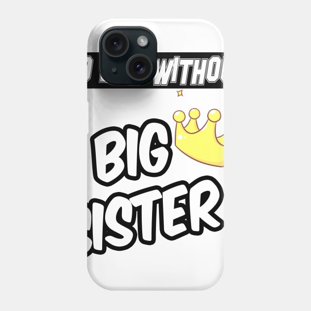 NO LIFE WITHOUT SISTER Phone Case by karimydesign