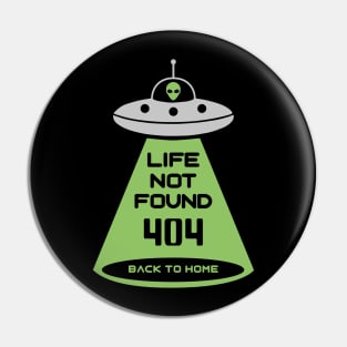 LIFE NOT FOUND 404 UFO DESIGN Pin