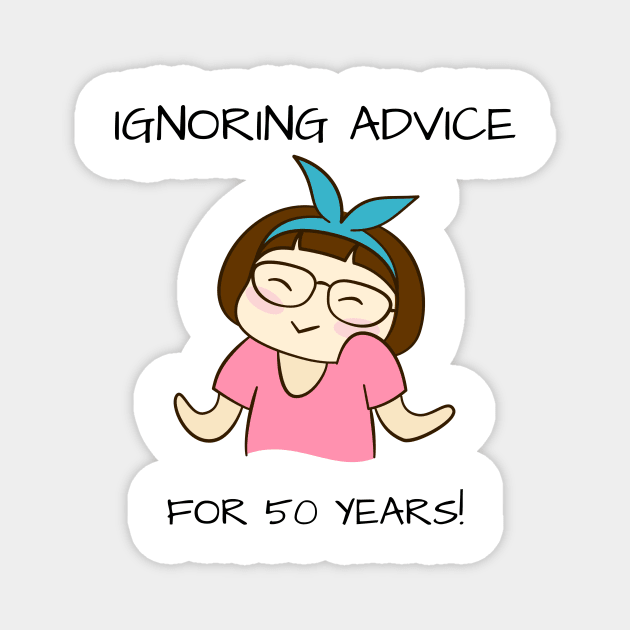 Ignoring Advice 50th Birthday Magnet by yassinebd