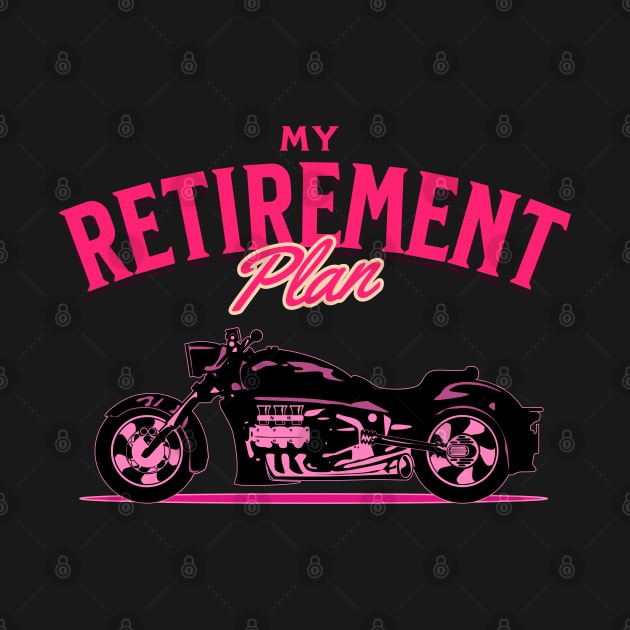 My Retirement Plan Motorcycle Rider by Carantined Chao$