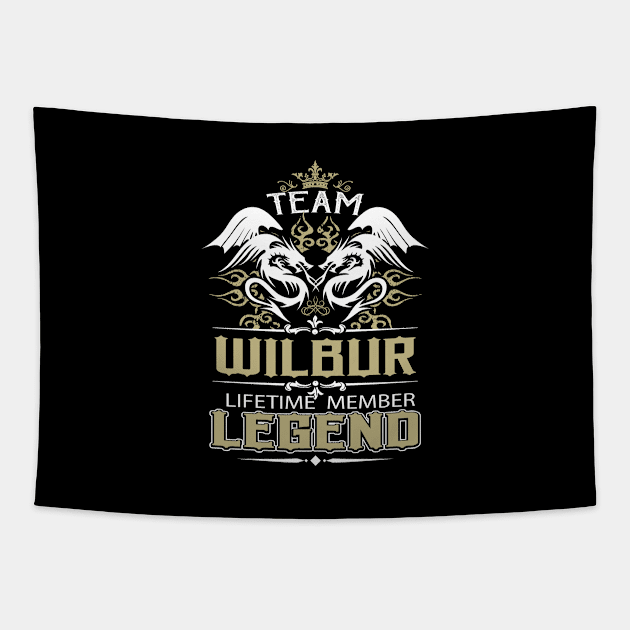 Wilbur Name T Shirt -  Team Wilbur Lifetime Member Legend Name Gift Item Tee Tapestry by yalytkinyq