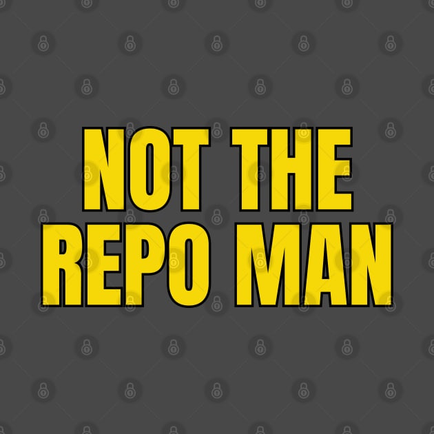 Not The Repo Man by Spatski