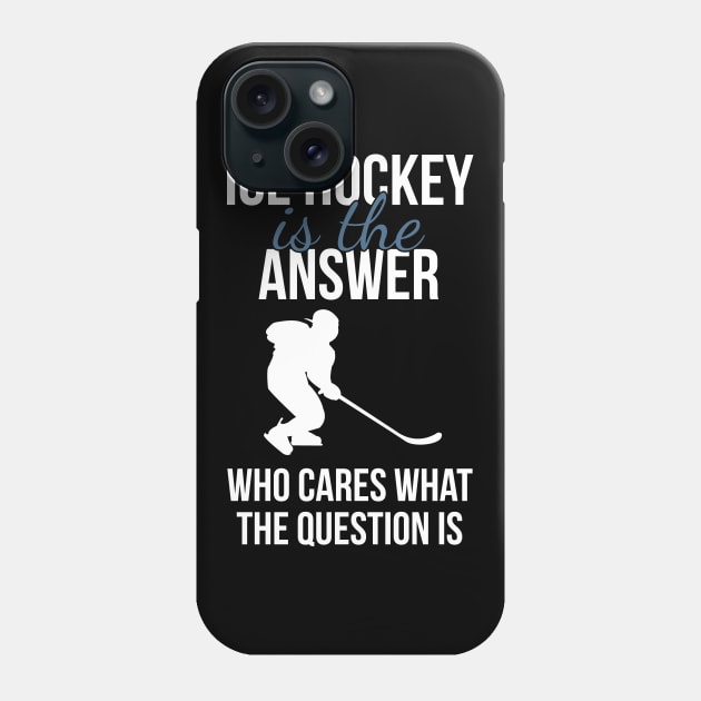 Ice Hockey Is The Answer Phone Case by SNZLER