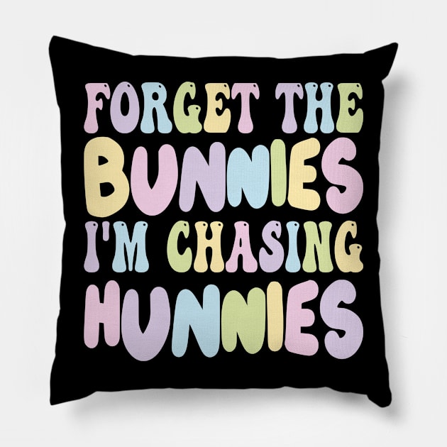 Forget The Bunnies I'm Chasing Hunnies Pillow by mdr design