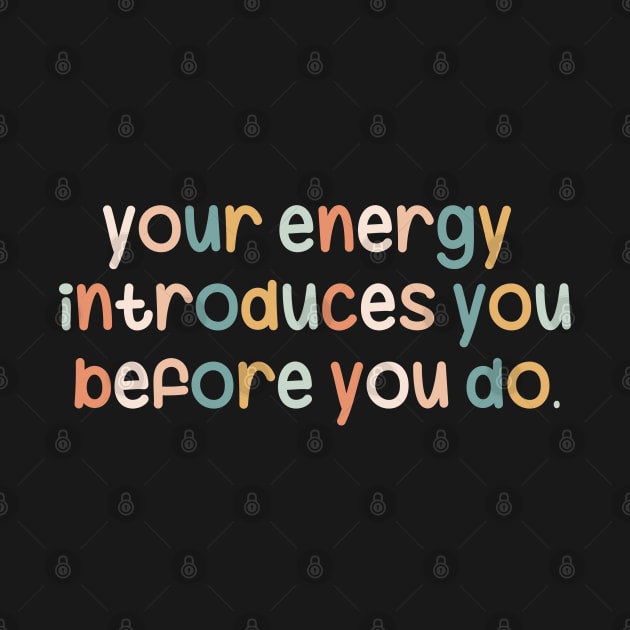 Your energy introduces you before you do by maryamazhar7654