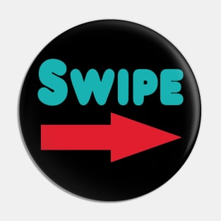 Swipe Right Pin