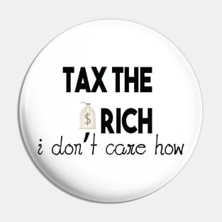 Tax The Rich Not The Poor, Equality Gift Idea, Poor People, Rich People Pin