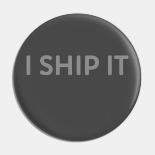 I Ship It Pin