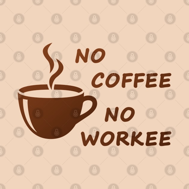 No coffee no workee by Florin Tenica