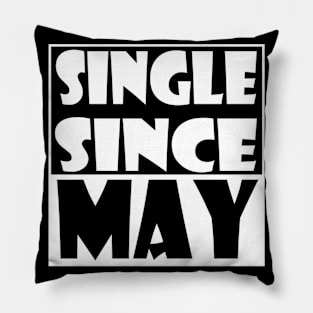 Single Since May Pillow