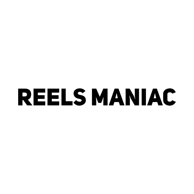 reels maniac by Anthony88