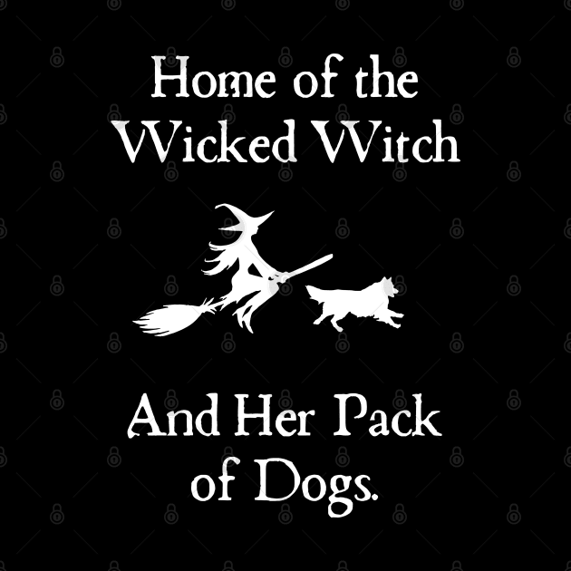 Home Of The Wicked Witch And Her Pack Of Dog Funny Halloween by Rene	Malitzki1a