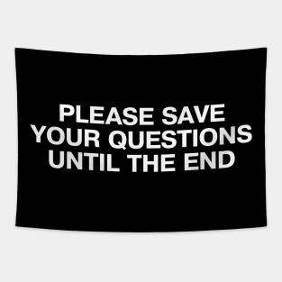 PLEASE SAVE YOUR QUESTIONS UNTIL THE END Tapestry