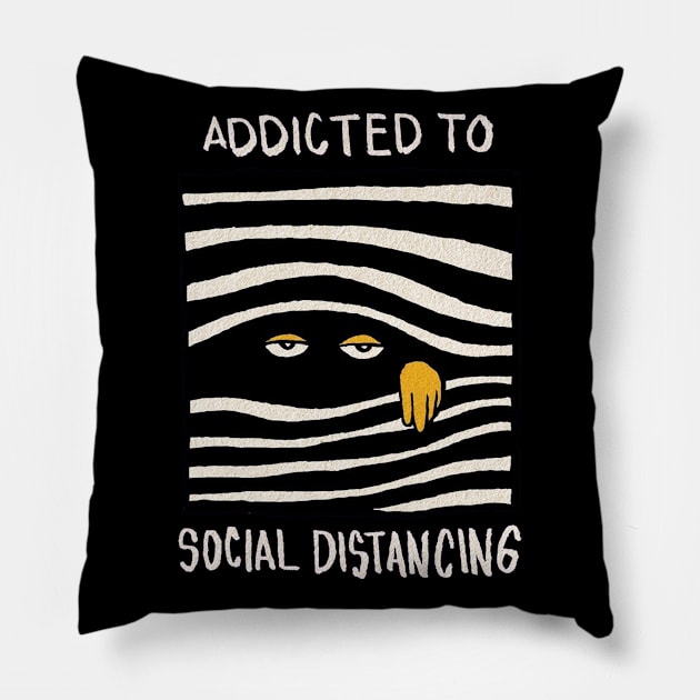 Addicted to Social Distancing Pillow by thexsurgent