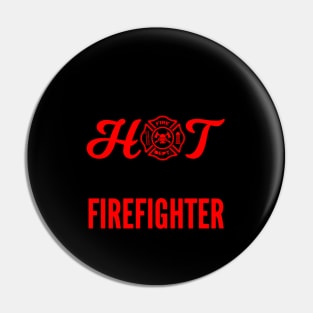 Im So Hot I Have My Own Firefighter Pin