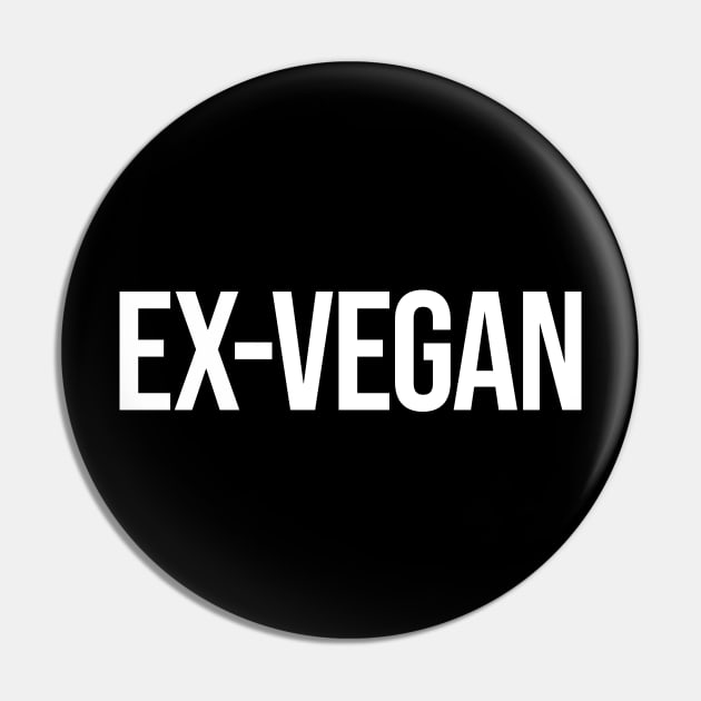 Ex-Vegan Pin by anonopinion