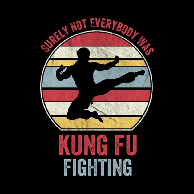 Surely Not Everybody Was Kung Fu Fighting by tasmarashad