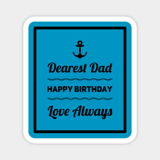 Dearest Dad Happy Birthday Love Always Magnet