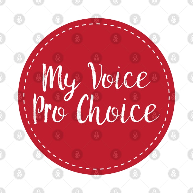 My Voice Pro Choice by FeministShirts