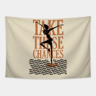 Take These Chanses Tapestry