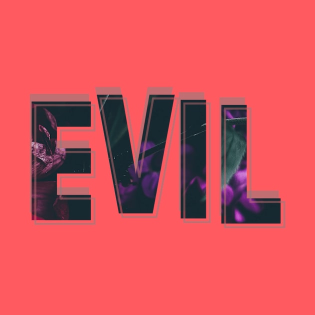 Evil by afternoontees