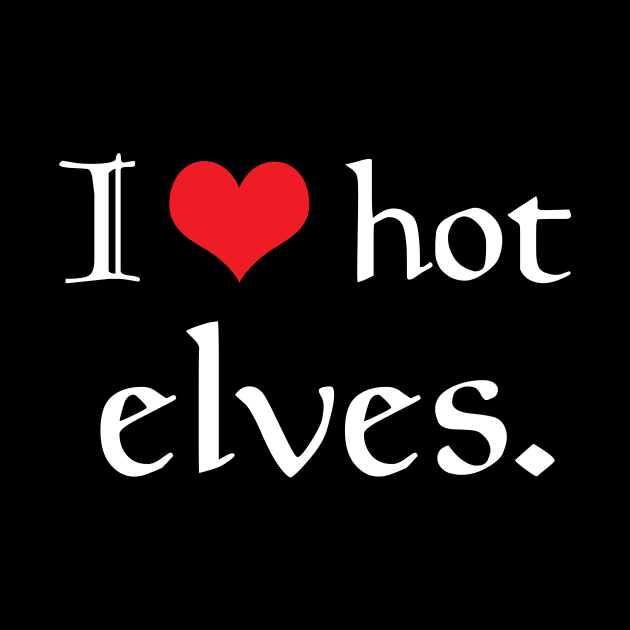 I Heart Hot Elves by GloopTrekker