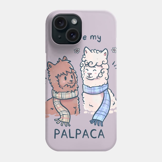 You are my Palpaca Phone Case by TechraNova