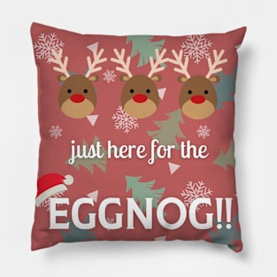 Just here for the Eggnog! Pillow