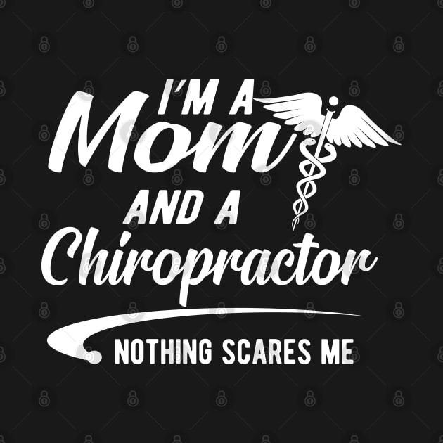 Chiropractor and Mom - I'm a mom and chiropractor nothing scares me by KC Happy Shop