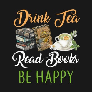 Drink Tea Read Books Be Happy T-shirt Geeky Book Worm T-Shirt