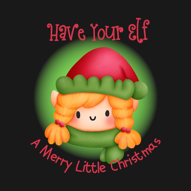 Have Your Elf A Merry Little Christmas by JanesCreations