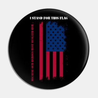 I Stand For This Flag Because Our Heroes Rest Beneath Her Pin
