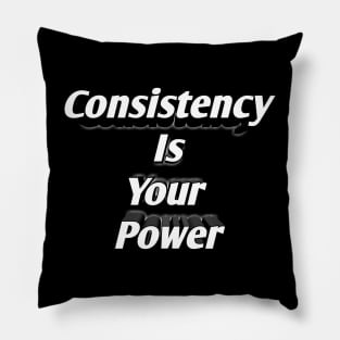 Consistency Is Your Power Pillow