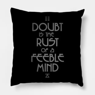 Doubt is the Rust of a Feeble Mind - Alien Encounter Pillow