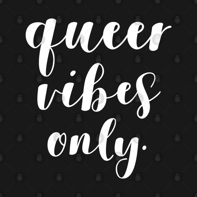 Queer Vibes Only - Cute LGBT Design (white) by Everyday Inspiration