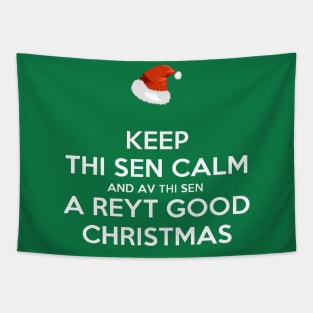 Keep Thi Sen Calm And Av Thi Sen A Reyt Good Christmas White Text Tapestry