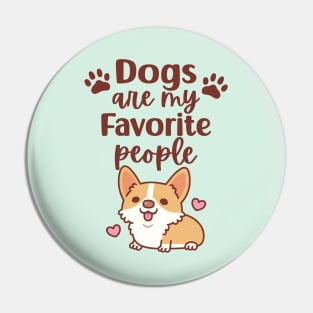 Cute Corgi Dogs Are My Favorite People Pin