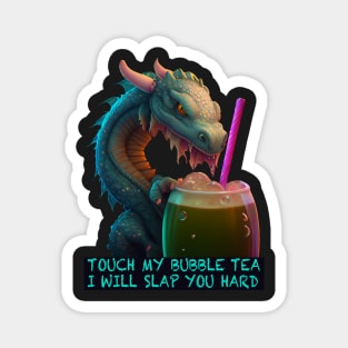 Touch My Bubble Tea I Will Slap You Hard Magnet