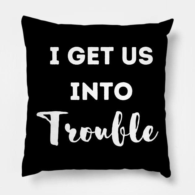 i get us into trouble Pillow by Hohohaxi